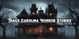 Trails carolina horror stories