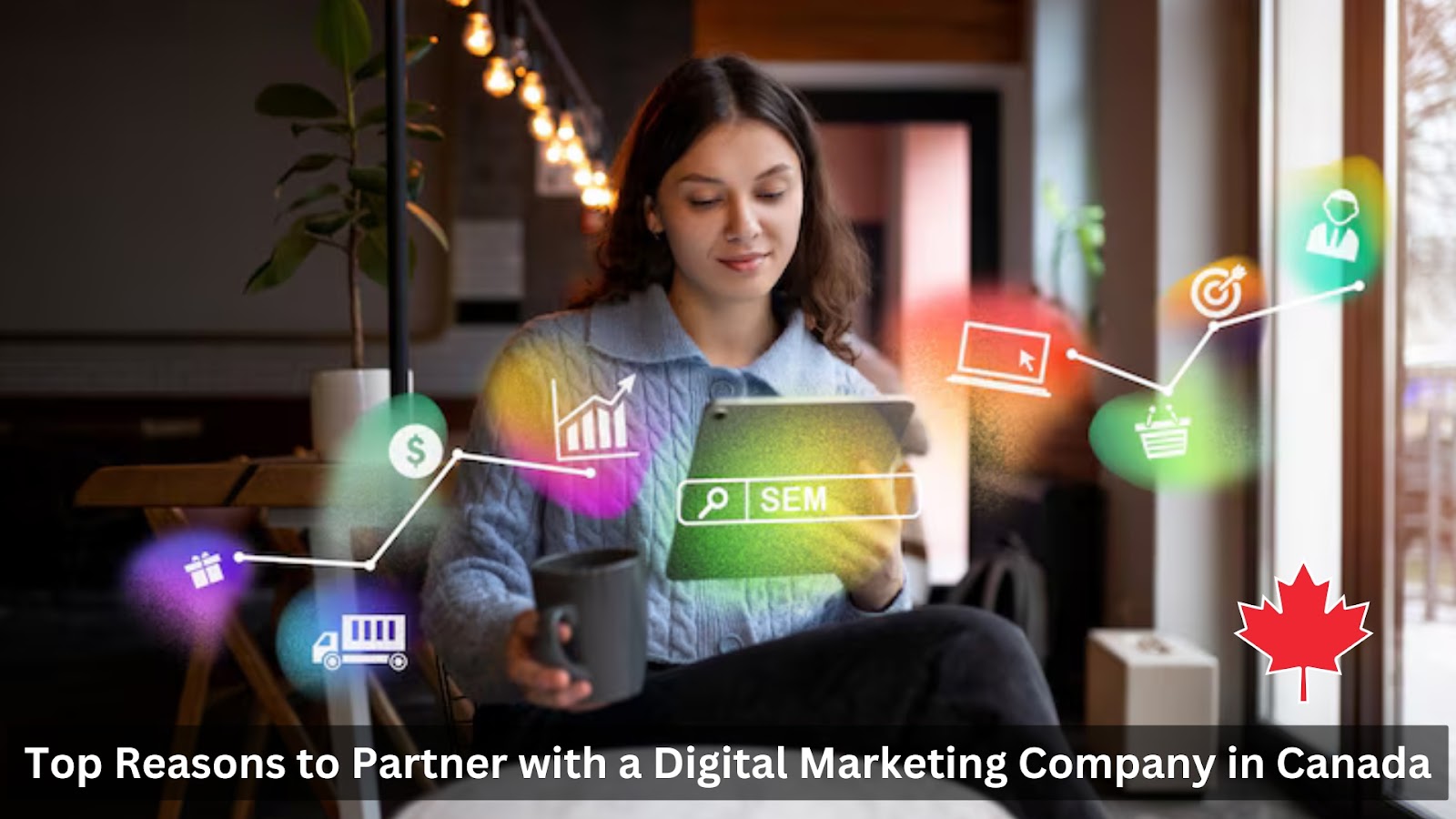 Top 5 Reasons to Partner with a Digital Marketing Company in Canada Today Top 5 Reasons to Partner with a Digital Marketing Company in Canada Today